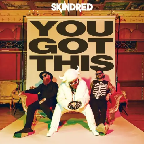 Skindred : You Got This Skindred : You Got This